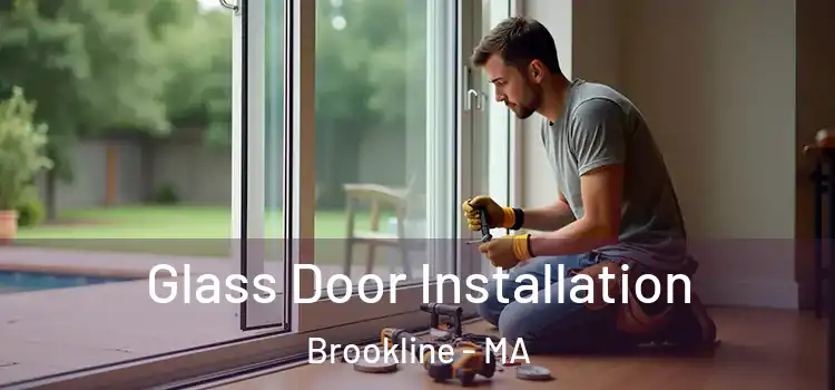 Glass Door Installation Brookline - MA