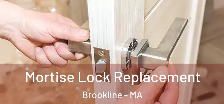 Mortise Lock Replacement Brookline - MA