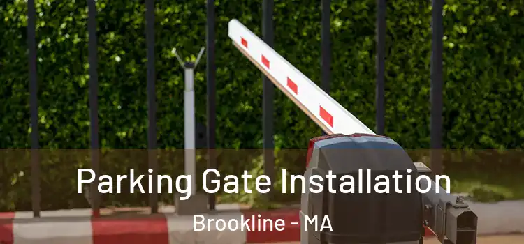Parking Gate Installation Brookline - MA