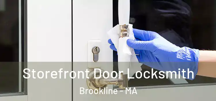 Storefront Door Locksmith Brookline - MA